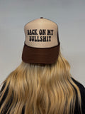Back on My Bullshit Trucker Hat
