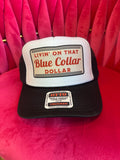 Livin on that Blue Collar Dollar Trucker Hat