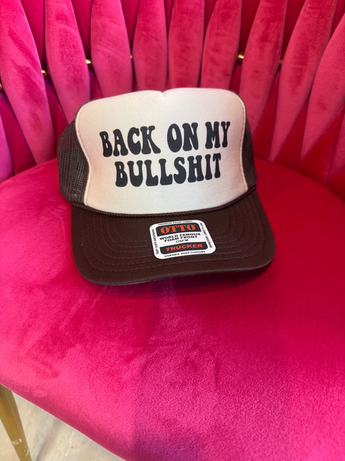 Back on My Bullshit Trucker Hat